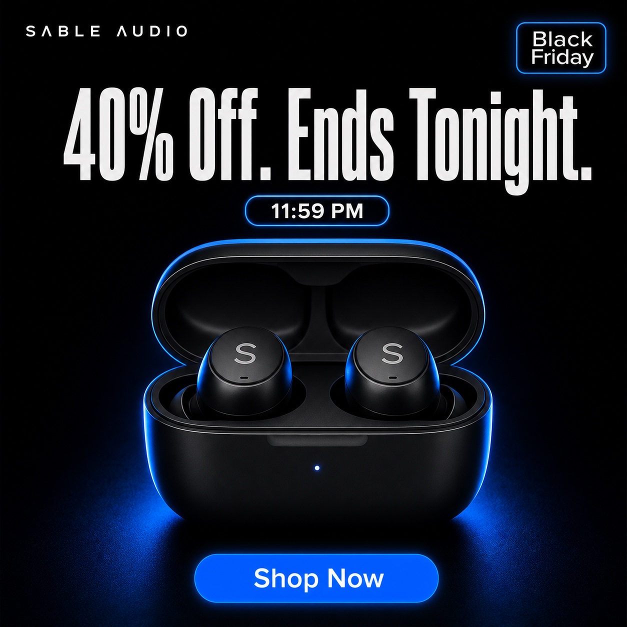 AI concept Black Friday ad for a fictional earbuds brand: black background, blue glow, headline 40% Off Ends Tonight with an 11:59 PM chip