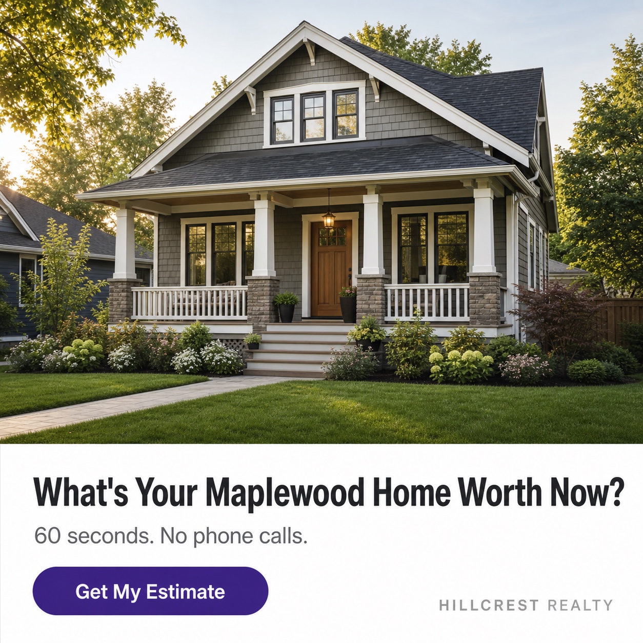 Example home valuation ad template: craftsman home exterior with a What's Your Maplewood Home Worth Now headline, 60 seconds no phone calls subline, and Get My Estimate button
